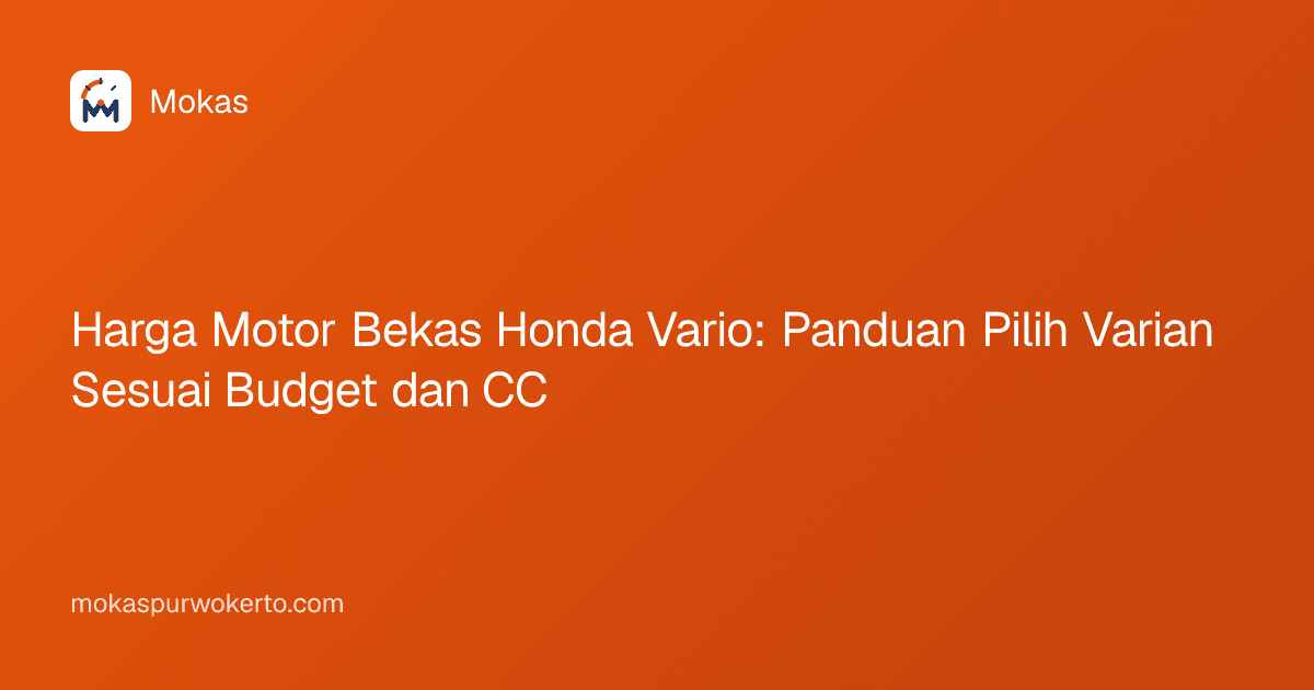 Harga Motor Bekas Honda Vario: Panduan Pilih Varian Sesuai Budget dan CC