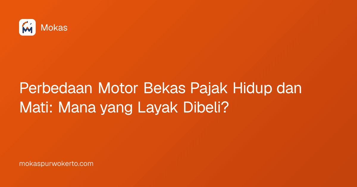 Perbedaan Motor Bekas Pajak Hidup dan Mati: Mana yang Layak Dibeli?